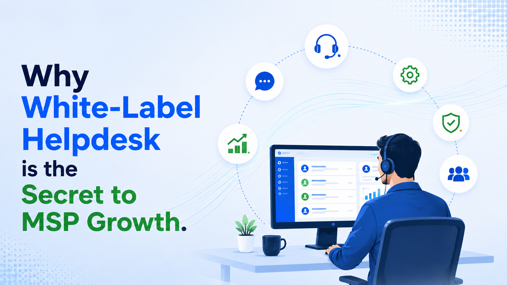 Why White-Label Helpdesk is the Secret to MSP Growth